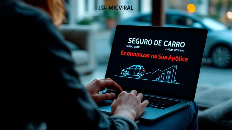 Seguro de Carro Qual o Melhor? Saiba Como Cotar Online e Economizar na Sua Apólice